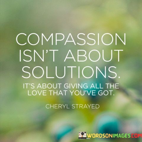 Compassion-Isnt-About-Solutions-Its-About-Giving-Quotes.jpeg