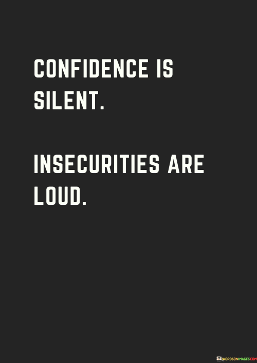 Confidence-Is-Silent-Insecurities-Are-Loud-Quotes.png