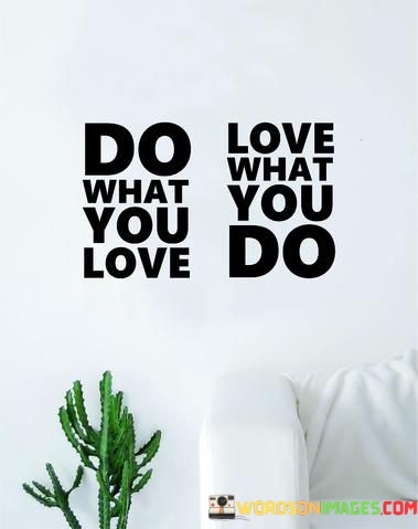 Do-What-You-Love-Love-What-You-Do-Quotes.jpeg