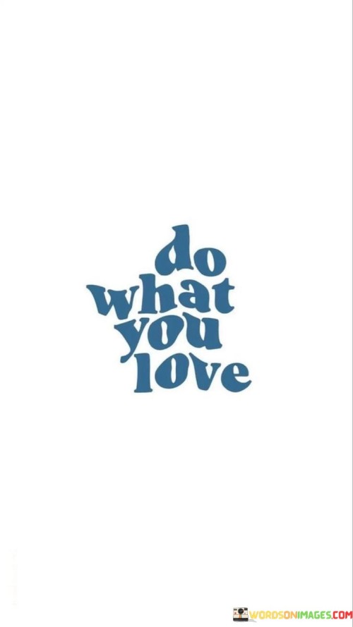 Do-What-You-Love-Quotes.jpeg