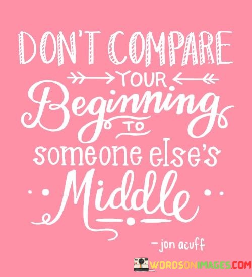 Dont-Compare-Your-Beginning-To-Someone-Elsess-Quotes.jpeg