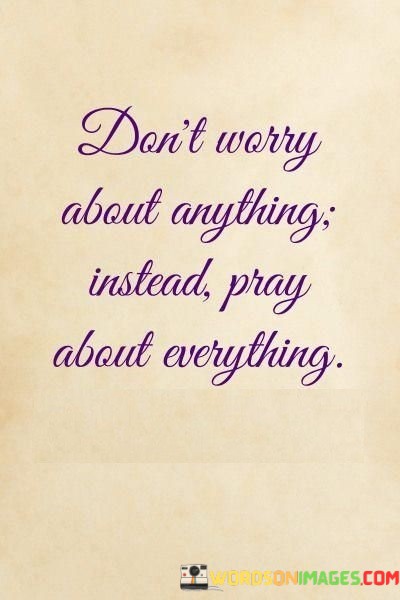 Dont-Worry-About-Anything-Instead-Pray-Quotes.jpeg