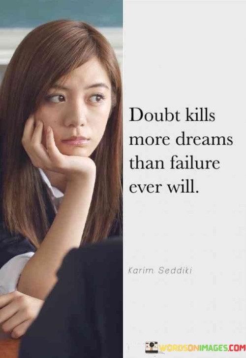 Doubt Kills More Dreams Than Failure Quotes