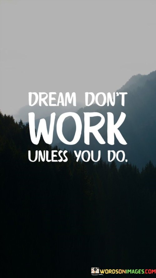 Dream Don't Work Unless You Do Quotes