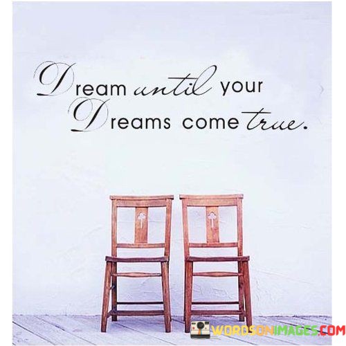 Dream-Untill-Your-Deams-Come-True-Quotes.jpeg