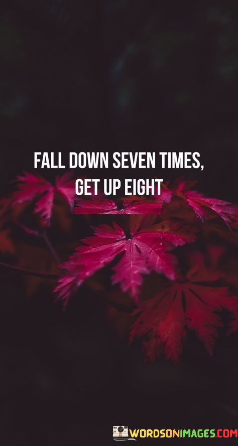 Fall-Down-Seven-Times-Get-Up-Eight-Quotes.jpeg