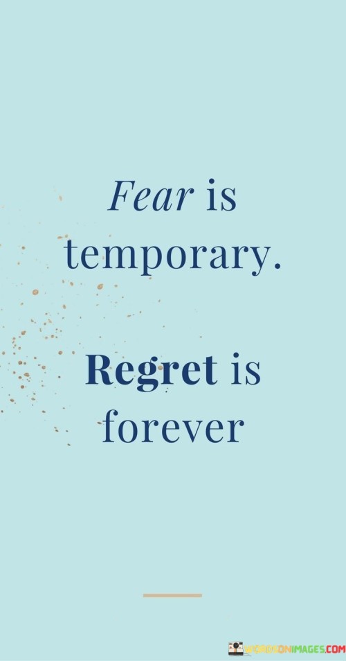 Fear-Is-Temporary-Regret-Is-Forever-Quotes.jpeg