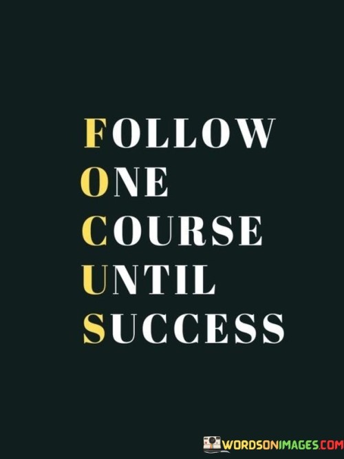 Follow-One-Course-Until-Success-Quotes.jpeg