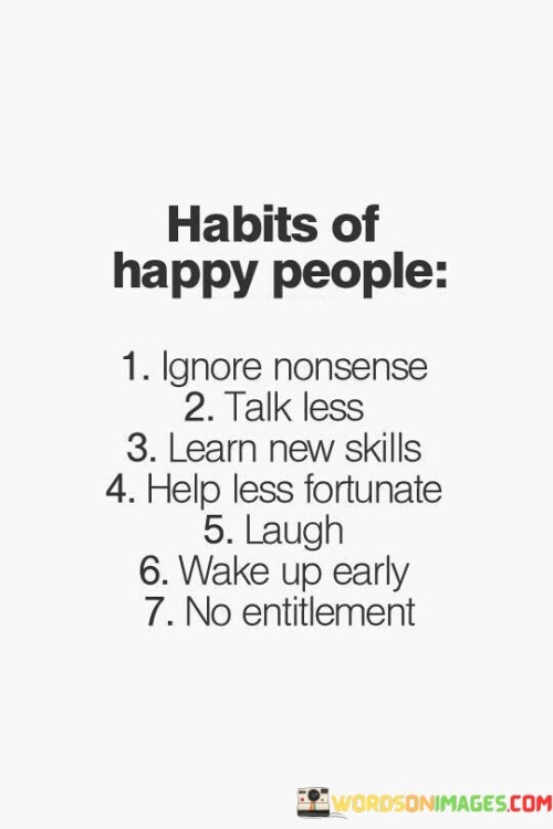 Habits Of Happy People Ignore Nonsense Learn Quotes