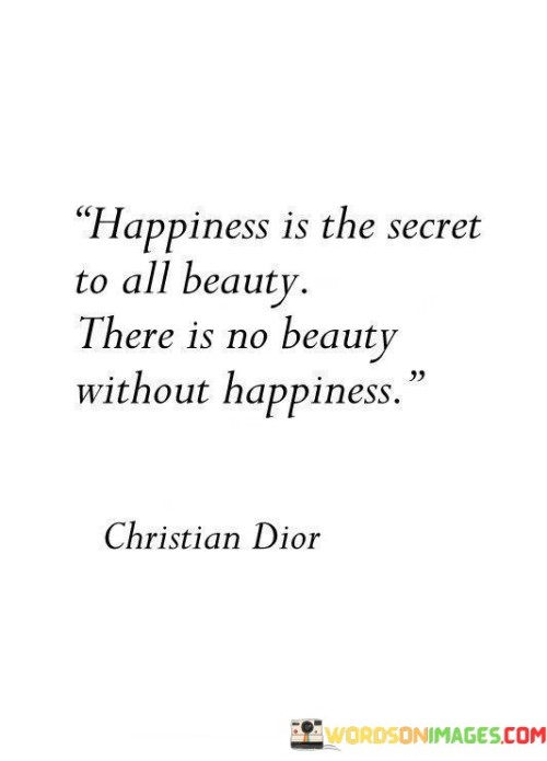 Happiness Is The Secret To All Beauty Without Quotes