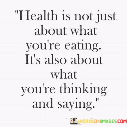 Health-Is-Not-Just-About-What-Youre-Eating-Quotes.jpeg