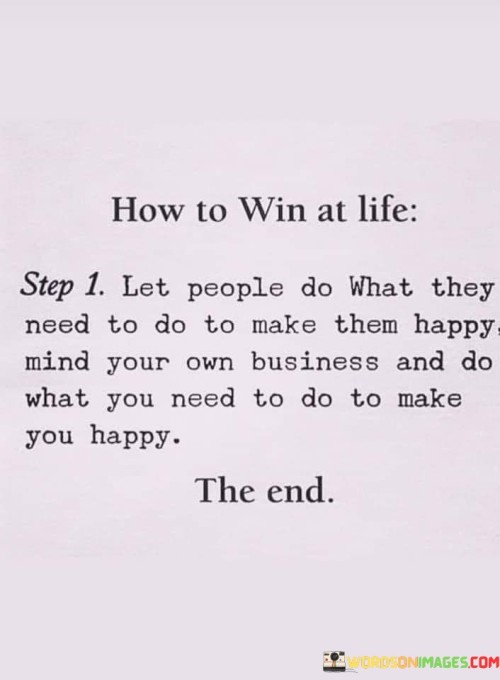 How To Win At Life Step 1 Let People Do What Quotes