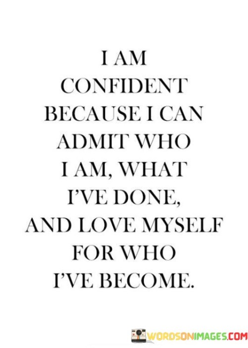 I Am Confident Because I Can Admit Who I Am Quotes