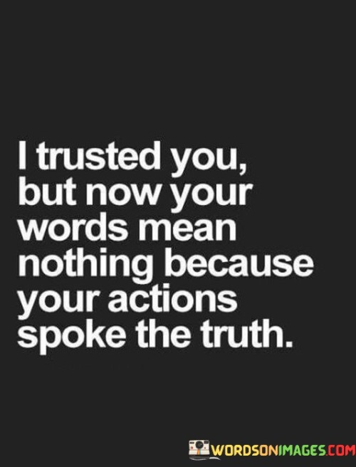 I Trusted You But Now Your Words Mean Nothing Because Quotes