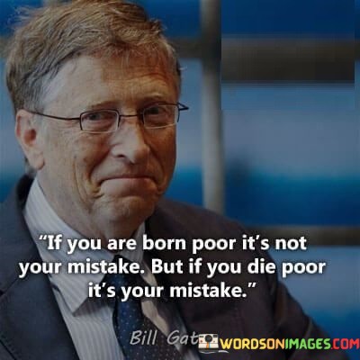 If-You-Are-Born-Poor-Its-Not-Your-Mistake-But-If-You-Die-Poor-Its-Quotes.jpeg