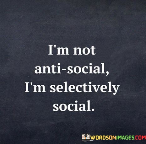 Im-Not-Anti-Social-Im-Selectively-Social-Quotes.jpeg