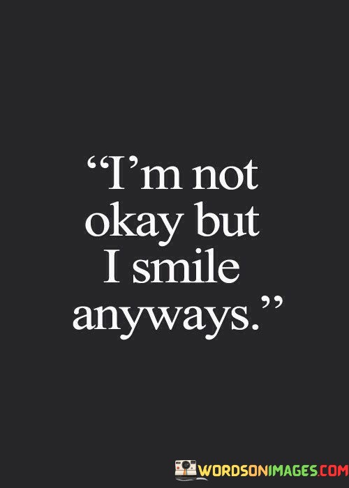 Im-Not-Okay-But-I-Smile-Anyways-Quotes.jpeg
