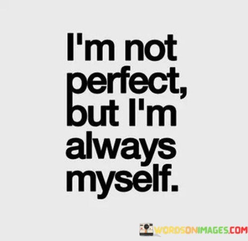 I'm Not Perfect But I'm Always Quotes