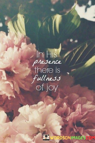 In-His-Presence-There-Is-Fullness-Of-Joy-Quotes.jpeg