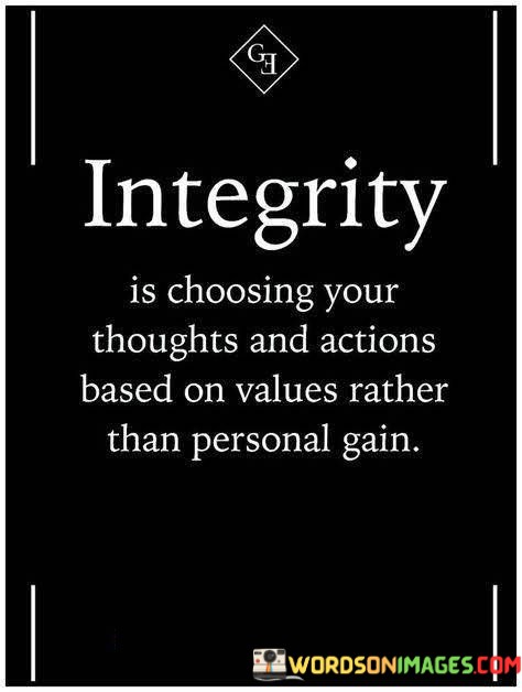 Integrity-Is-Choosing-Your-Thoughts-And-Actions-Based-On-Values-Quotes.jpeg