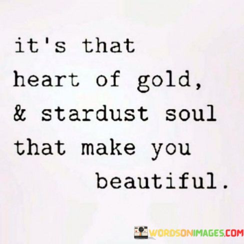 Its-That-Heart-Of-Gold--Stardust-Soul-Quotes.jpeg