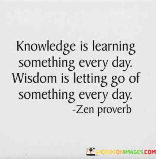 Knowledge-Is-Learning-Something-Every-Day-Wisdom-Is-Letting-Quotes.jpeg