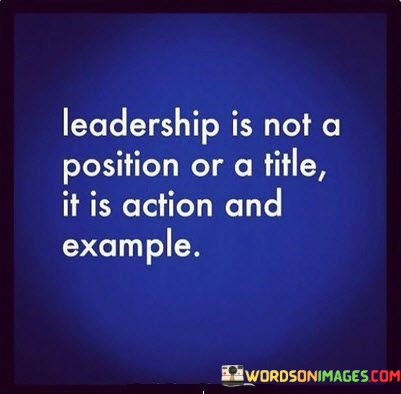 Leadership-Is-Not-A-Position-Or-A-Title-It-Is-Action-Quotes.jpeg