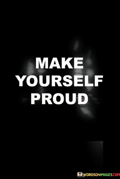 Make-Yourself-Proud-Quotes.jpeg