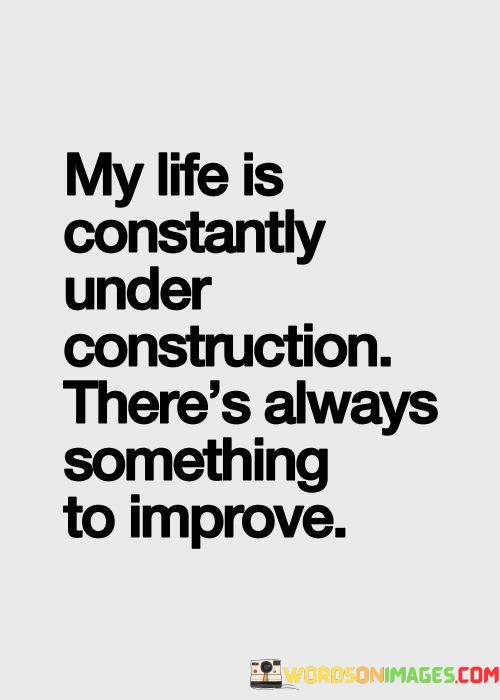 My-Life-Is-Constantly-Under-Construction-Theres-Always-Something-Quotes.jpeg