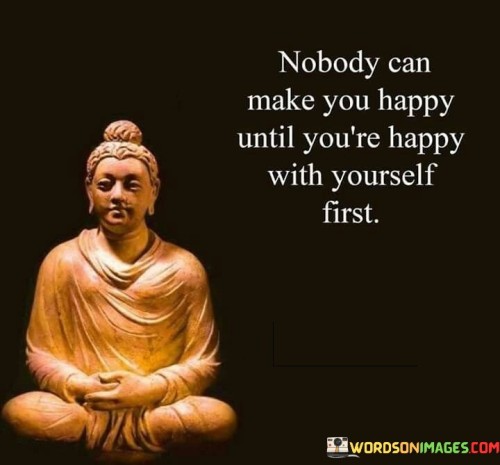 Nobody-Can-Make-You-Happy-Until-Youre-Happy-With-Quotes.jpeg