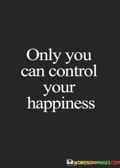 Only-You-Can-Control-Your-Happiness-Quotes.jpeg