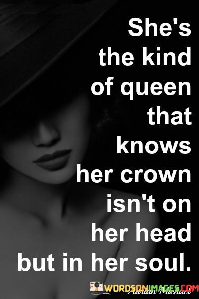 Shes-The-Kind-Of-Queen-That-Knows-Her-Crown-Isnt-Quotes.jpeg