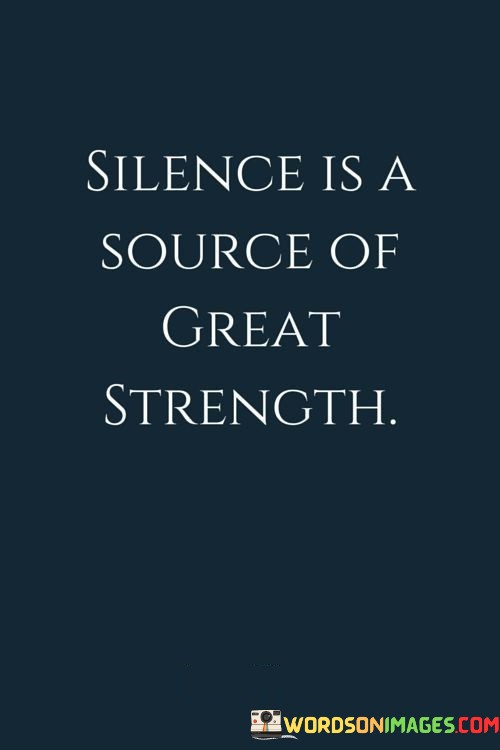 Silence-Is-A-Source-Of-Great-Strength-Quotes.jpeg