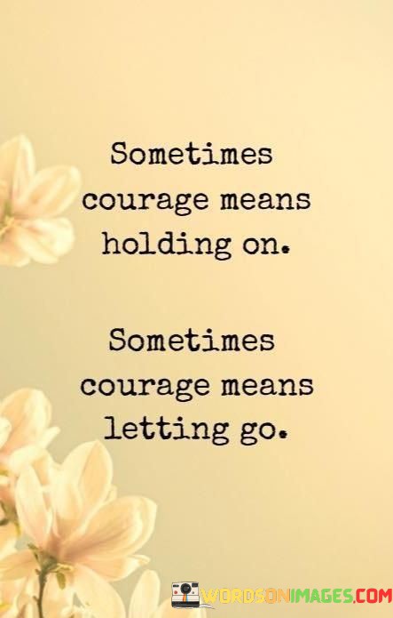 Sometimes-Courage-Means-Holding-On-Sometimes-Courage-Means-Quotes.jpeg