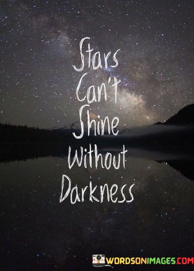 Stars-Cant-Shine-Without-Darkness-Quotes.jpeg