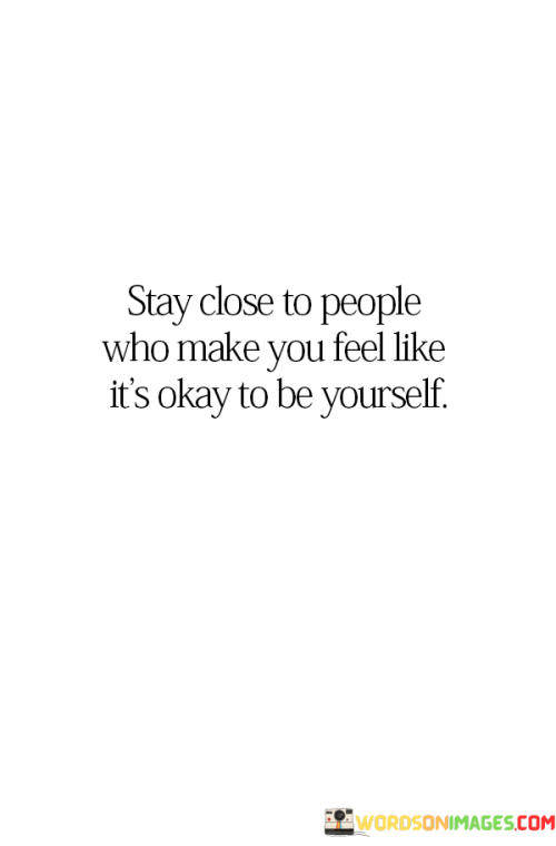 Stay-Close-To-People-Who-Make-You-Feel-Like-Its-Quotes.png