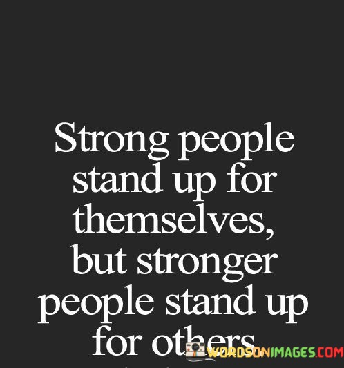 Strong-People-Stand-Up-For-Themselves-But-Stronger-Quotes.jpeg