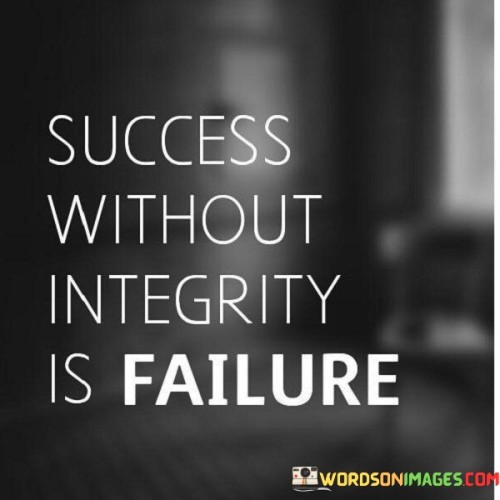 Success-Without-Integrity-Is-Failure-Quotes.jpeg