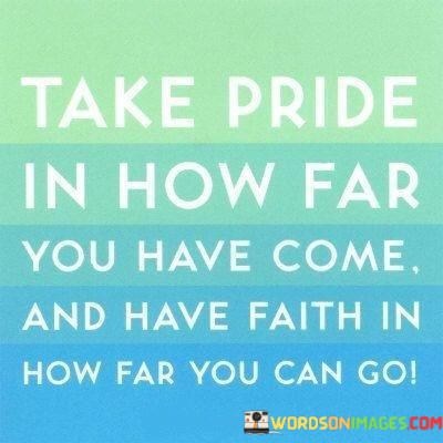 Take-Pride-In-How-Far-You-Have-Come-Quotes.jpeg