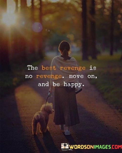 The-Best-Revenge-Is-No-Revenge-Move-On-Quotes.jpeg
