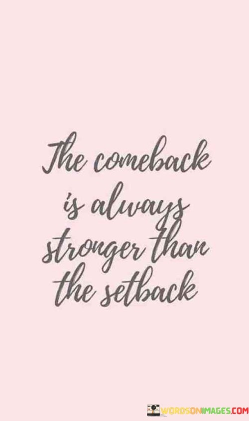 The-Comeback-Is-Always-Stronger-Than-The-Setback-Quotes.jpeg