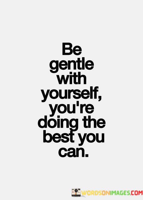 Be-Gentle-With-Yourself-Youre-Doing-Quotes.jpeg