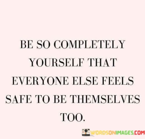 Be So Completely Yourself That Everyone Quotes