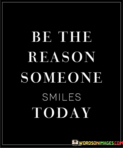 Be-The-Reason-Someone-Smiles-Quotes.png