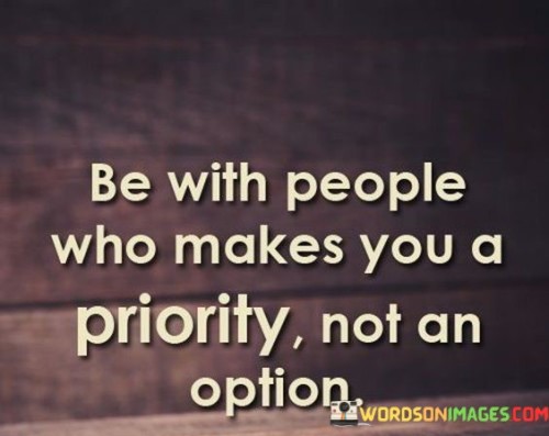 Be-With-People-Who-Makes-You-A-Priority-Quotes.jpeg