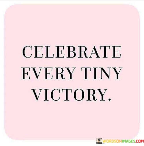 Celebrate Every Tiny Victory