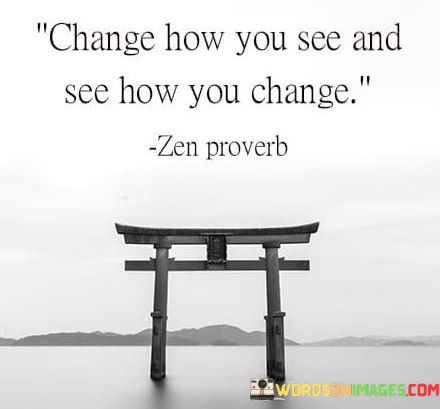 Change-How-You-See-And-See-How-Quotes.jpeg