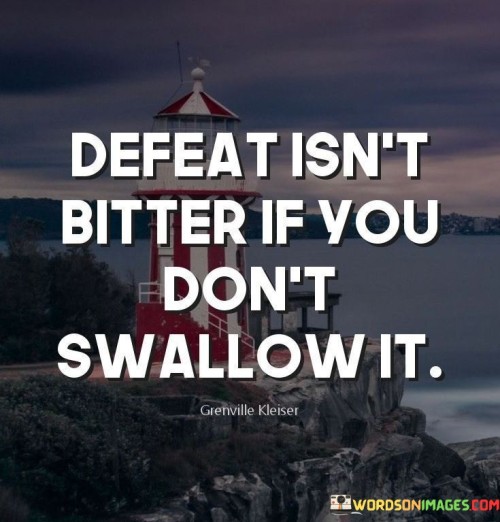 Defeat-Isnt-Bitter-If-You-Dont-Quotes.jpeg