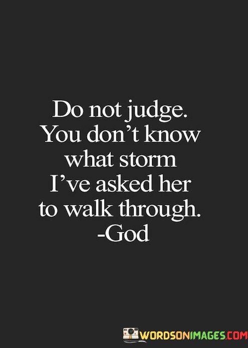 Do-Not-Judge-You-Dont-Know-What-Storm-Quotes.jpeg