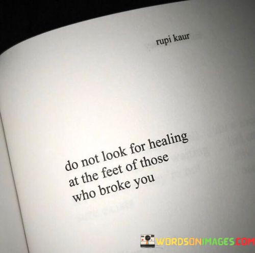 Do-Not-Look-For-Healing-At-The-Feet-Of-Those-Quotes.jpeg